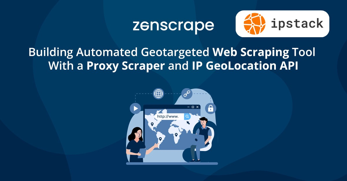 Zenscrape,Web scraping tool,Proxy scraper,Ip geolocation api