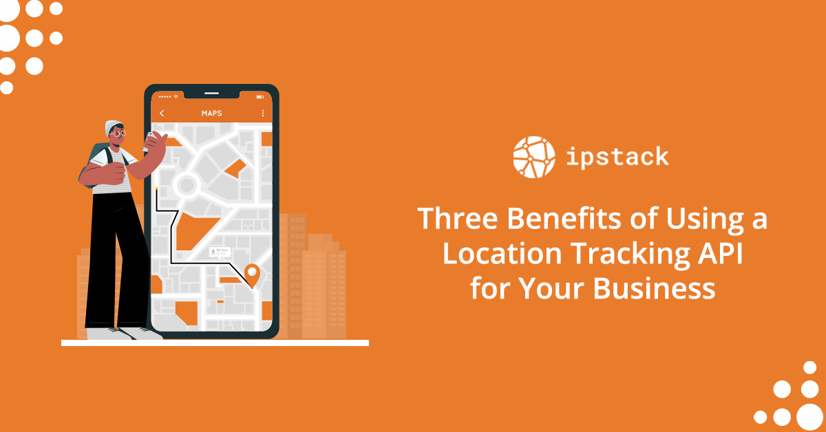 3 benifits of using location tracking api for business